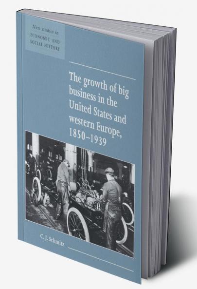 The Growth of Big Business in the United States and Western Europe 1850 1939