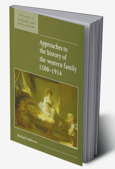 Approaches to the History of the Western Family 1500 1914