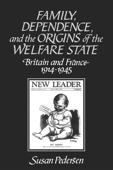 Family Dependence and the Origins of the Welfare State
