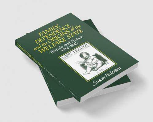 Family Dependence and the Origins of the Welfare State