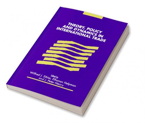 Theory Policy and Dynamics in International Trade