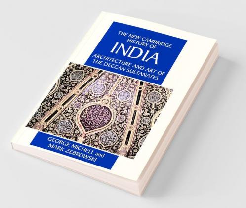 Architecture and Art of the Deccan Sultanates