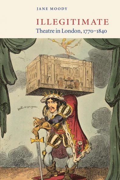 Illegitimate Theatre in London 1770-1840