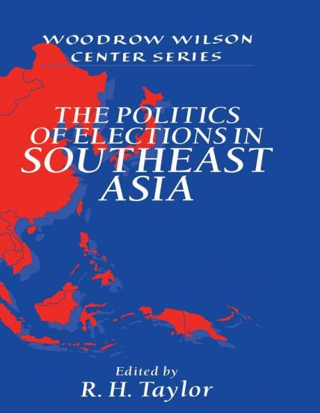 The Politics of Elections in Southeast Asia