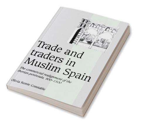 Trade and Traders in Muslim Spain