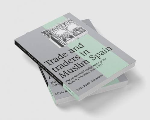 Trade and Traders in Muslim Spain