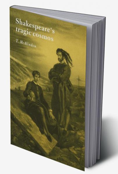 Shakespeare's Tragic Cosmos