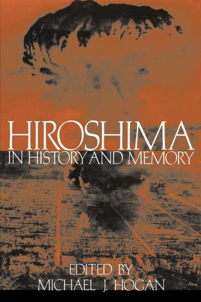 Hiroshima in History and Memory