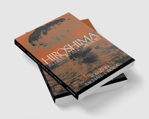 Hiroshima in History and Memory