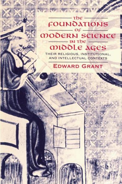 The Foundations of Modern Science in the Middle Ages