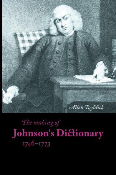 The Making of Johnson's Dictionary 1746 1773