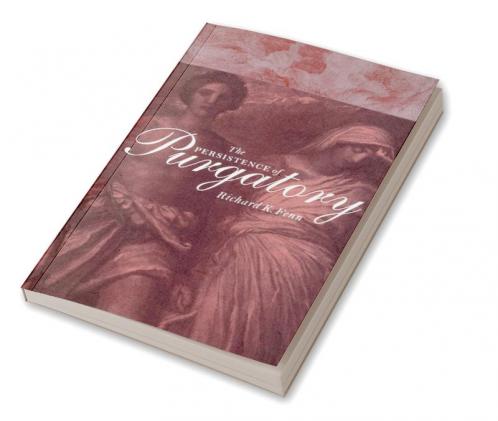 The Persistence of Purgatory the Persistence of Purgatory