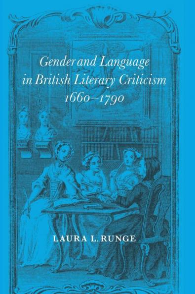 Gender and Language in British Literary Criticism             1660-1790