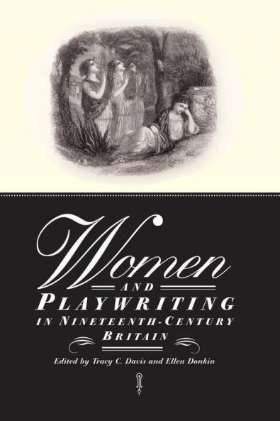 Women and Playwriting in Nineteenth-Century             Britain