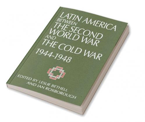 Latin America Between the Second World War and the Cold War