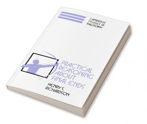 Practical Reasoning about Final Ends