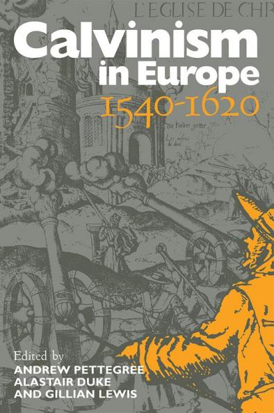 Calvinism in Europe 1540 1620
