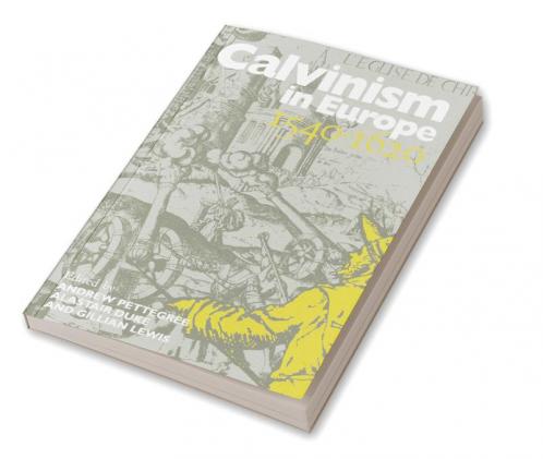 Calvinism in Europe 1540 1620