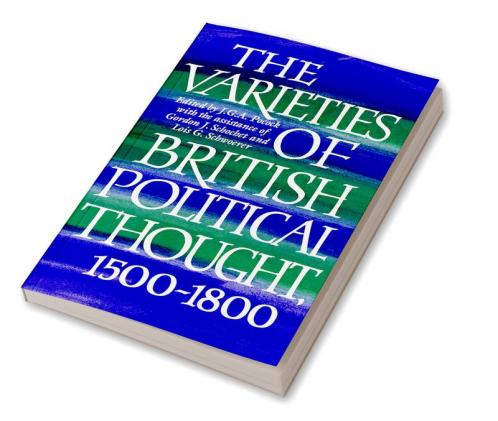 The Varieties of British Political Thought 1500 1800