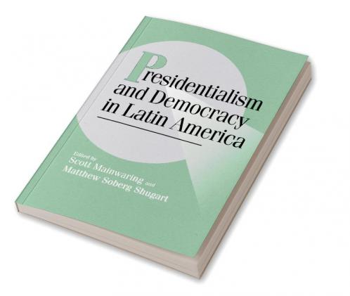 Presidentialism and Democracy in Latin America