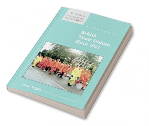 British Trade Unions Since 1933