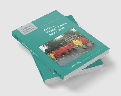 British Trade Unions Since 1933