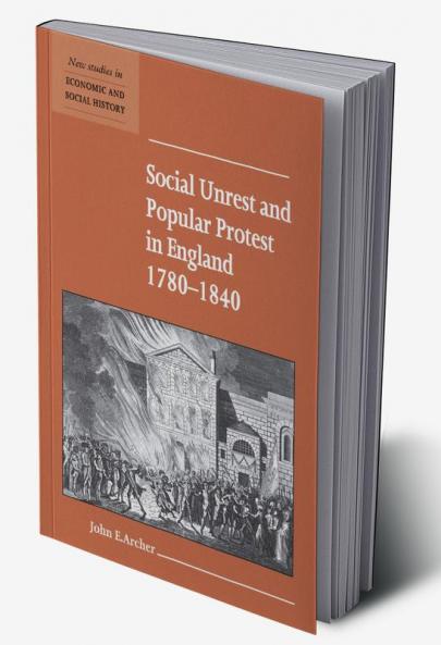 Social Unrest and Popular Protest in England 1780-1840