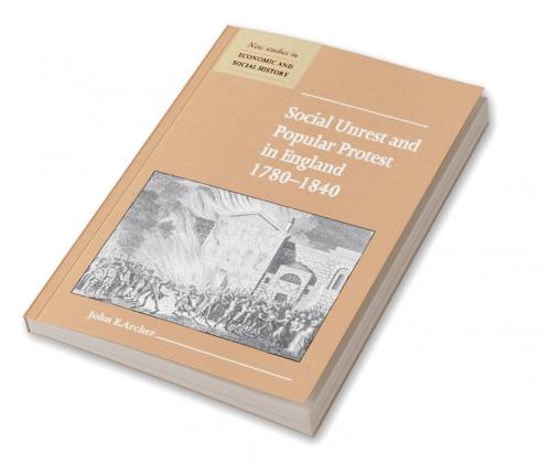 Social Unrest and Popular Protest in England 1780-1840