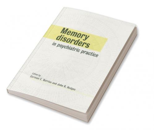 Memory Disorders in Psychiatric Practice