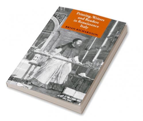 Printing Writers and Readers in Renaissance Italy