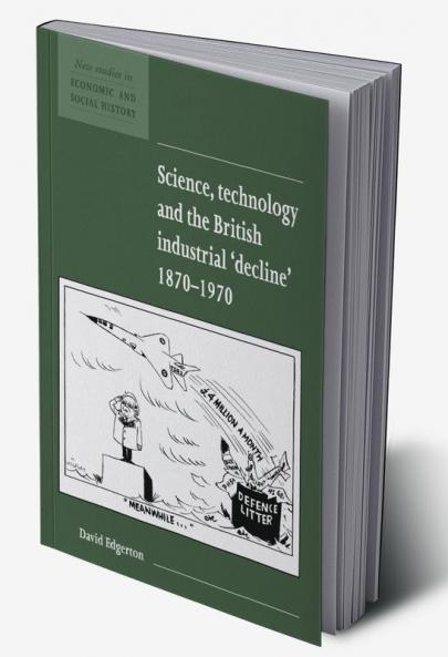 Science Technology and the British Industrial Decline 1870-1970