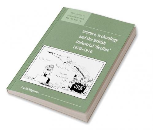 Science Technology and the British Industrial Decline 1870-1970