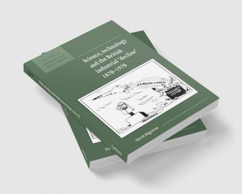 Science Technology and the British Industrial Decline 1870-1970