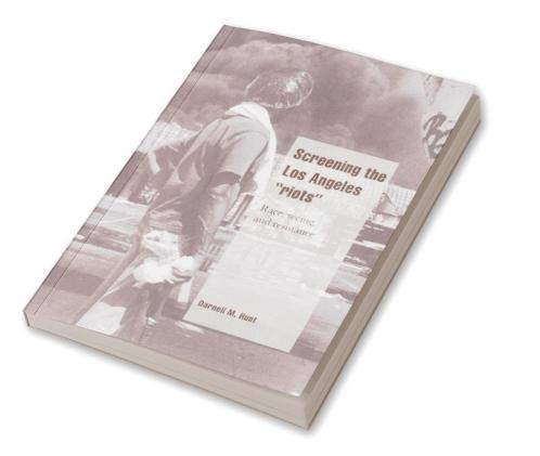Screening the Los Angeles 'Riots'