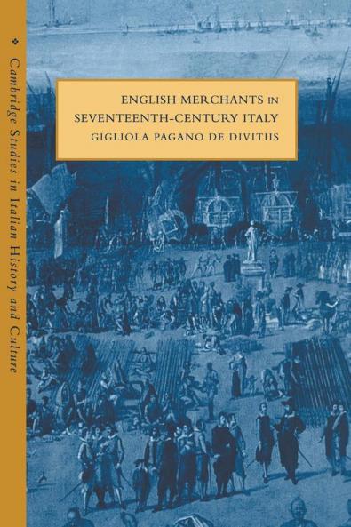 English Merchants in Seventeenth-Century Italy