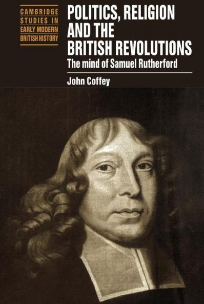 Politics Religion and the British Revolutions