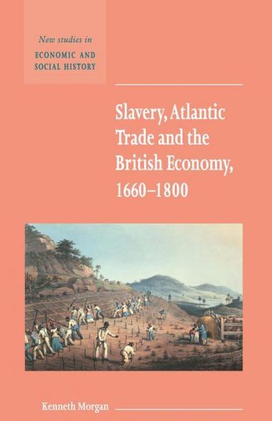 Slavery Atlantic Trade and the British Economy 1660 1800