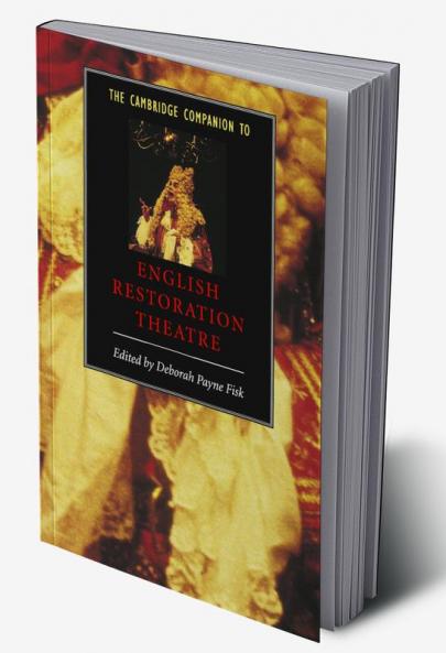 The Cambridge Companion to English Restoration Theatre