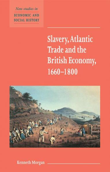 Slavery Atlantic Trade and the British Economy 1660 1800