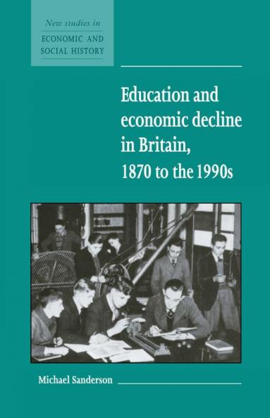 Education and Economic Decline in Britain 1870 to the 1990s
