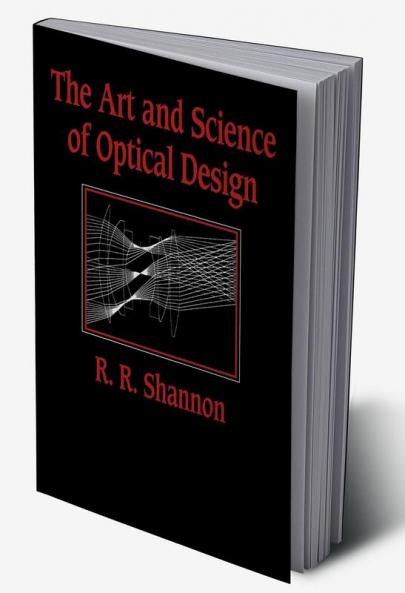 The Art and Science of Optical Design