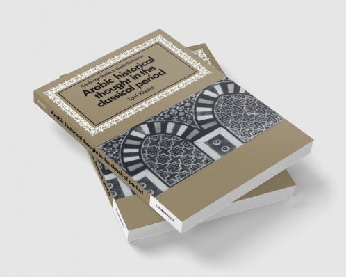 Arabic Historical Thought in the Classical Period