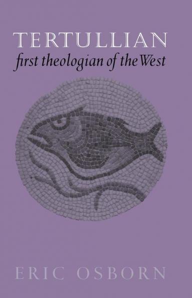 Tertullian First Theologian of the West