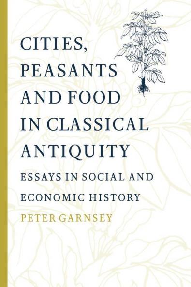 Cities Peasants and Food in Classical Antiquity