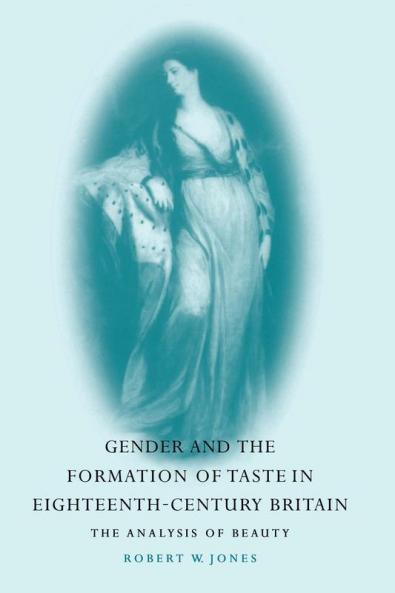 Gender and the Formation of Taste in Eighteenth-Century             Britain
