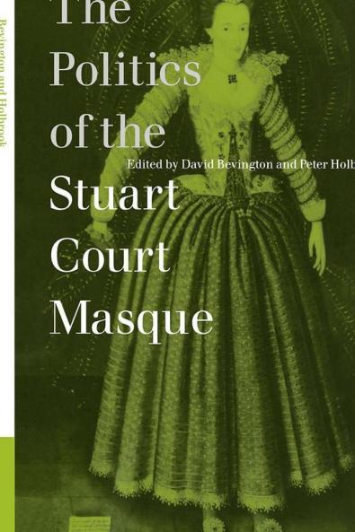 The Politics of the Stuart Court Masque