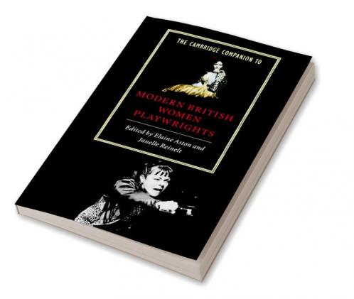 The Cambridge Companion to Modern British Women Playwrights