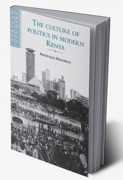 The Culture of Politics in Modern Kenya