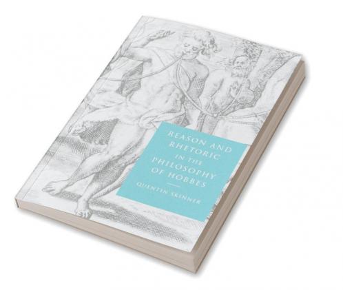 Reason and Rhetoric in the Philosophy of Hobbes