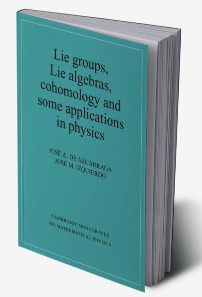 Lie Groups Lie Algebras Cohomology and Some Applications in Physics